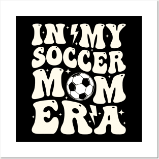 In My Soccer Mom Era Soccer Mama Groovy Sports Parent Posters and Art